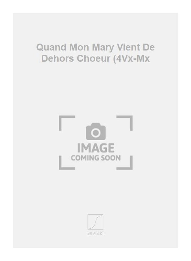 Quand Mon Mary Vient De Dehors Choeur (4Vx-Mx